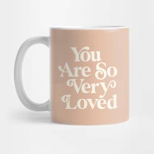 You Are So Very Loved in peach and white Mug